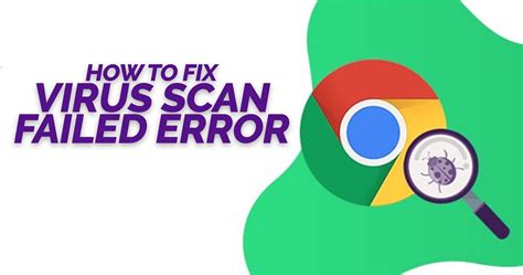 How To Fix Virus Scan Failed Error In Google Chrome LaptrinhX