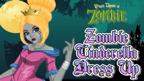 Zombie Cinderella Once Upon A Zombie Dress Up Game For Girls Youtube