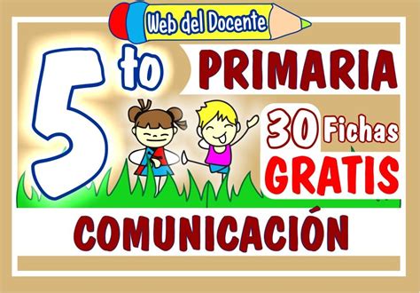 ComunicaciÓn Quinto Grado De Primaria 30 Fichas Gratis