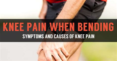 Knee Pain When Bending Knee Pain Symptoms And Natural Treatment
