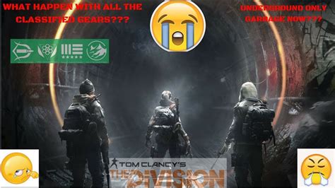 THE DIVISION WHAT HAPPEN WITH ALL THE CLASSIFIED GEARS AND EXOTIC IN THE UNDERGROUND
