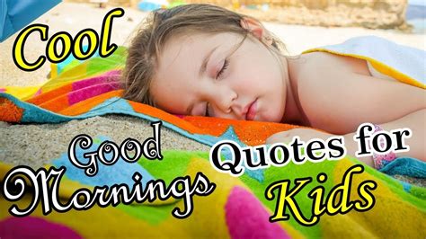 Good Morning Wishes Good Morning Quotes Quotes For Kids Good