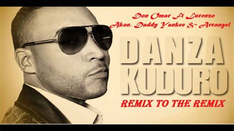 Don Omar Ft Lucenzo Akon Daddy Yankee Arcangel Danza Kuduro