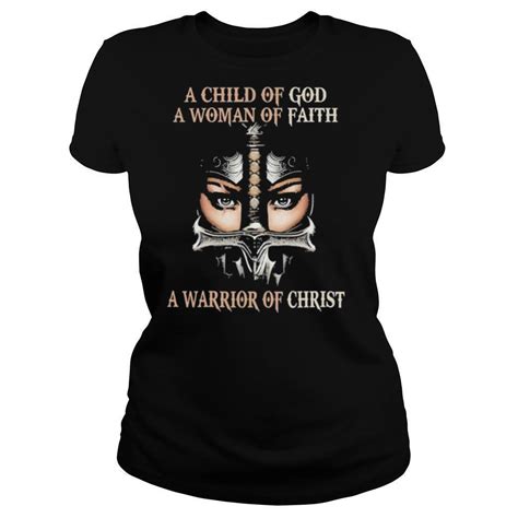 A Child Of God A Woman Of Faith A Warrior Of Christ Shirt