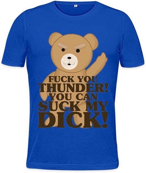 Fuck You Thunder You Can Suck My Dick Slogan Mens T Shirt Uk Clothing