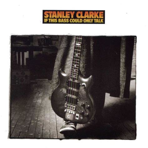 Stanley Clarke If This Bass Could Only Talk 1988 Cd Discogs