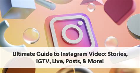 Ultimate Guide To Instagram Video Stories Igtv Live Posts And More