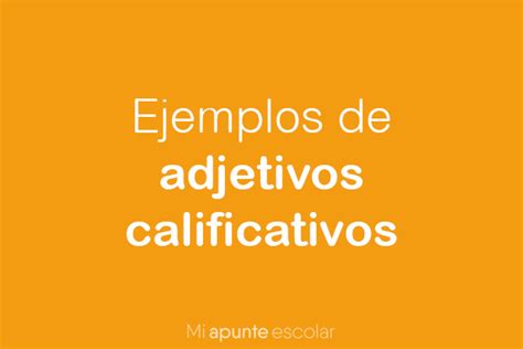 50 Ejemplos De Adjetivos Calificativos Mi Apunte Escolar