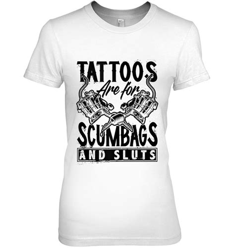 tattoos are for scumbags and sluts funny tattoo saying tattoo