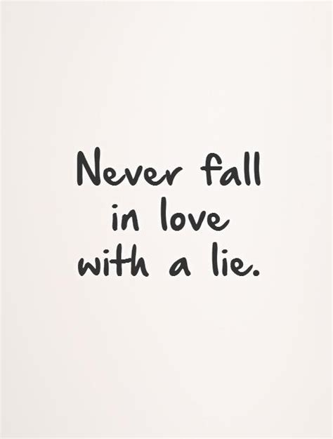 Never Fall In Love With A Lie Picture Quotes