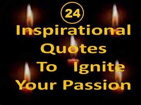24 Inspirational Quotes To Ignite Your Passion Inspirational Quotes