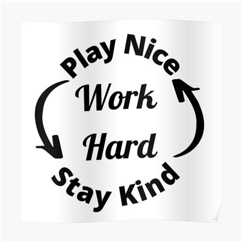 Play Nice Work Hard Stay Kind Be Nice Motivational And Inspirational Quotes Motivational Be