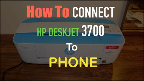 How To Connect Hp Deskjet 3700 Series Printer To Phone Review Youtube