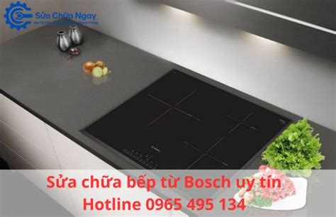 sửa bếp từ bosch tại nhà uy tín giá rẻ bảo hành lâu dài