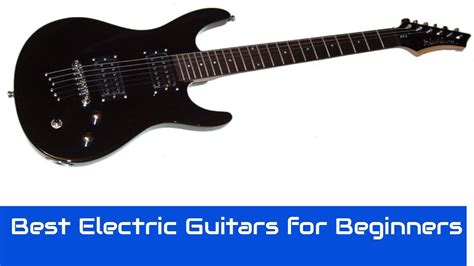.and the best beginner electric guitars. Best Electric Guitars for Beginners 2017 | Top 10 Electric ...