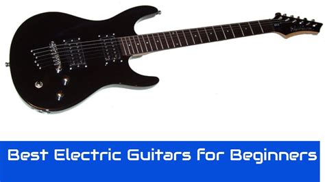 Here are three suggestions for some of the best beginner electric guitars. Best Electric Guitars for Beginners 2017 | Top 10 Electric ...