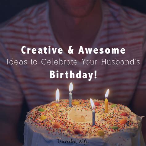Explore these ideas to find the perfect gifts for your special man. 25 Creative & Awesome Ideas To Celebrate My Husband's Birthday