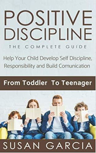 Positive Discipline The Complete Guide Help Your Child Develop Self