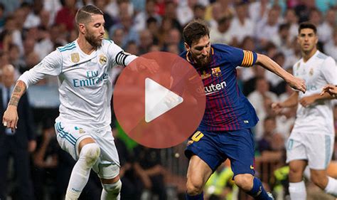Real Madrid Vs Barcelona Live Stream Watch El Clasico Online Free