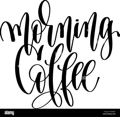 Morning Coffee Black And White Hand Lettering Inscription Text Stock