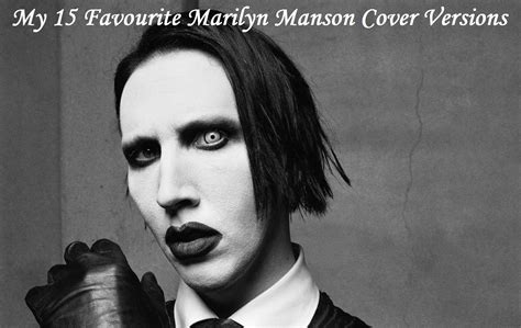 Johnny Mercyside My Top 15 Favourite Marilyn Manson Cover Versions