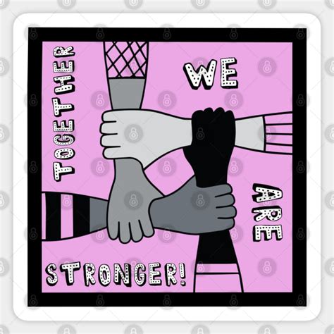 Together We Are Stronger Together We Are Stronger Sticker Teepublic