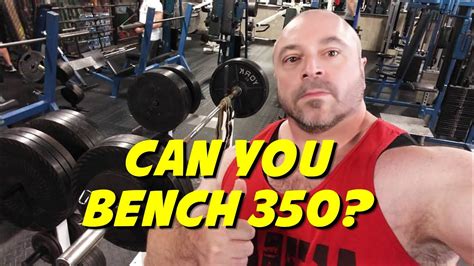 How Hard Is It To Bench Press 350 Youtube