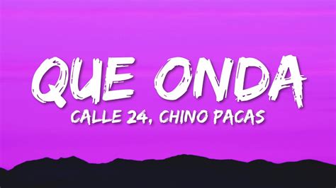 Calle 24 And Chino Pacas And Fuerza Regida Que Onda Letra Lyrics Youtube