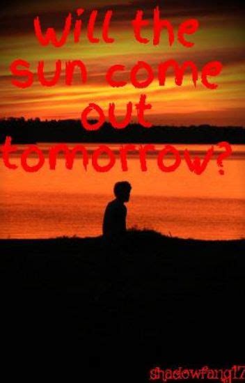 Will The Sun Come Out Tomorrow Shadowfang Castiglione Wattpad