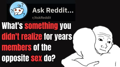 What You Didn T Realize For Years Members Of The Opposite Sex Do R Askreddit Youtube
