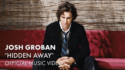 When closer was released in november of 2003, it wasted no time hitting the top of the billboard albums chart with over 6 million copies sold in the united states alone. "Hidden Away" by Josh Groban. This music video is gorgeous ...