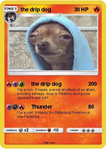 Pokémon The Drip Dog The Drip Dog My Pokemon Card