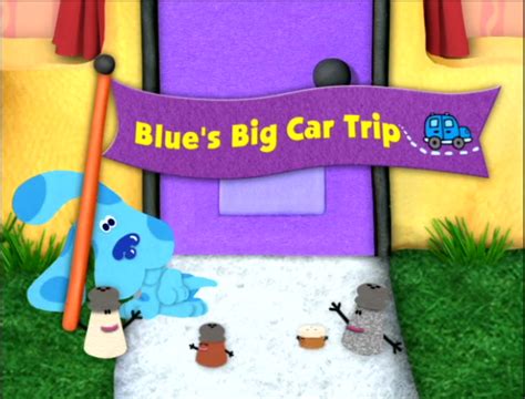 Blues Big Car Trip Blues Clues Wiki Fandom Powered By Wikia
