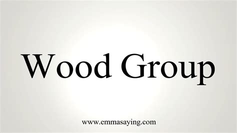 How To Pronounce Wood Group Youtube
