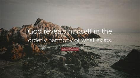 Albert Einstein Quote God Reveals Himself In The Orderly Harmony Of