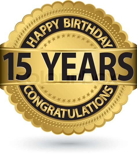 Happy Birthday 15 Years Gold Label Vector Illustration Stock Vector