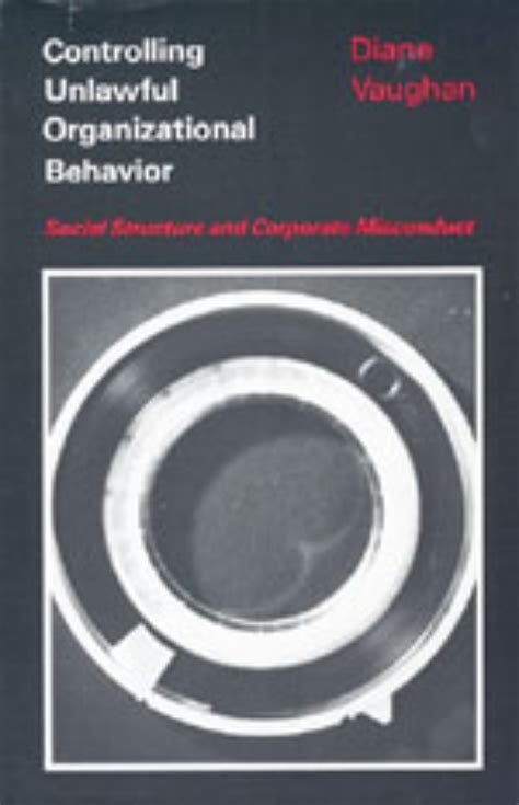 Controlling Unlawful Organizational Behavior Social Structure And