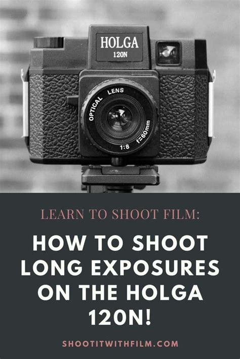 Long Exposures On The Holga N Shoot It With Film Film Photography Tips Long Exposure