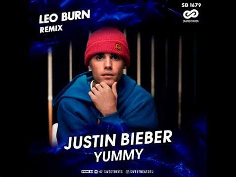 Justin Bieber Yummy Leo Burn Remix Youtube