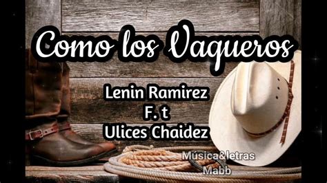Letra Como Los Vaqueros Lenin Ramírez Y Ulices Chaidez Youtube
