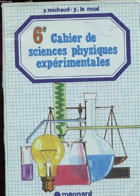 6e Cahier De Sciences Physiques Experimentales By Michaud Y Et Le Moal