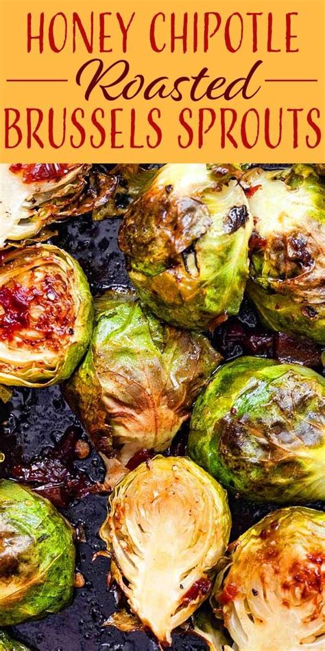 Drizzle with honey and melted butter. Honey Chipotle Roasted Brussels Sprouts | Recipe in 2019 ...