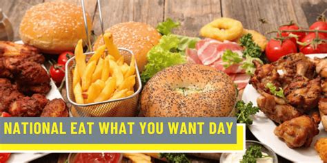 National Eat What You Want Day Relevance Activities Involved And More Keeperfacts