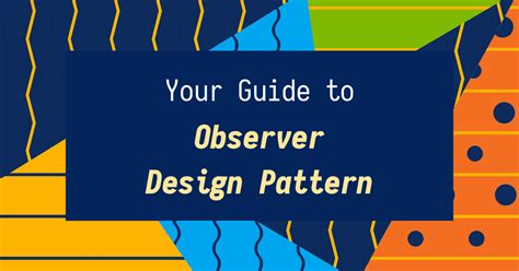 Your Guide To Design Patterns Observer Pattern 2023 Incus Data