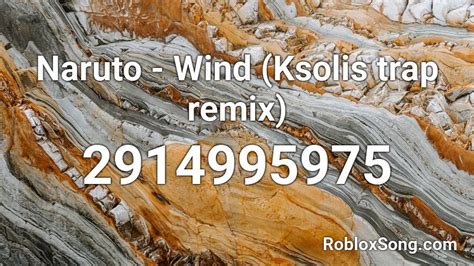 Naruto Wind Ksolis Trap Remix Roblox Id Roblox Music Codes