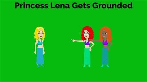 Princess Lena Gets Grounded For Nothing Youtube