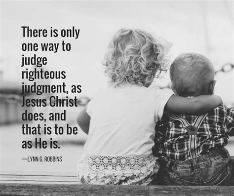 There Is Only One Way To Judge Righteous Judgment Latter Day Saint