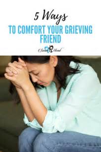 5 Ways To Comfort Your Grieving Friend Susanbmead