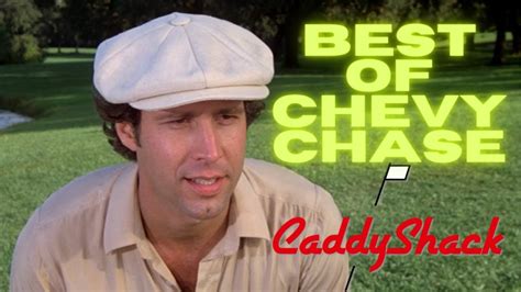 Best Of Chevy Chase In Caddyshack Youtube