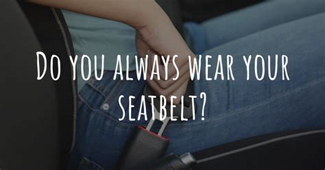do you always wear your seatbelt the best other free samples deals
